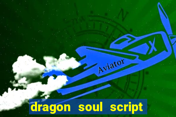 dragon soul script no key